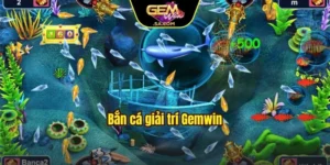 Bắn cá giải trí Gemwin