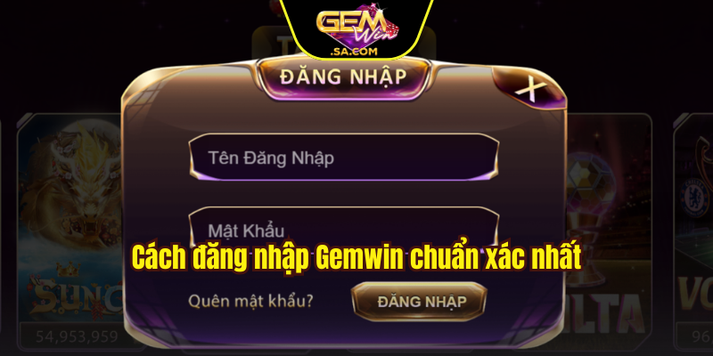 Cách đăng nhập Gemwin chuẩn xác nhất