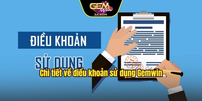Chi tiết về điều khoản sử dụng Gemwin