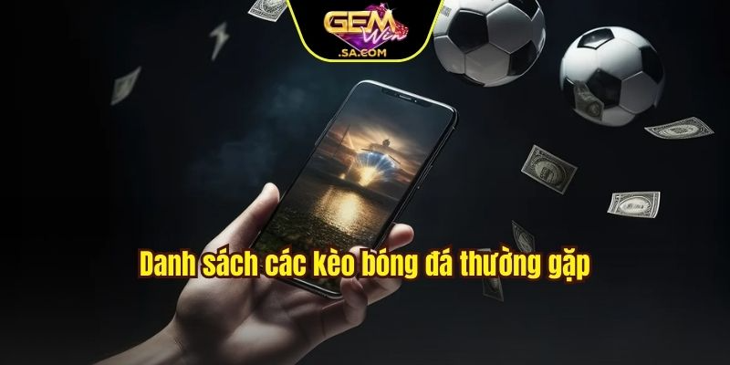 Danh sách các kèo bóng đá thường gặp