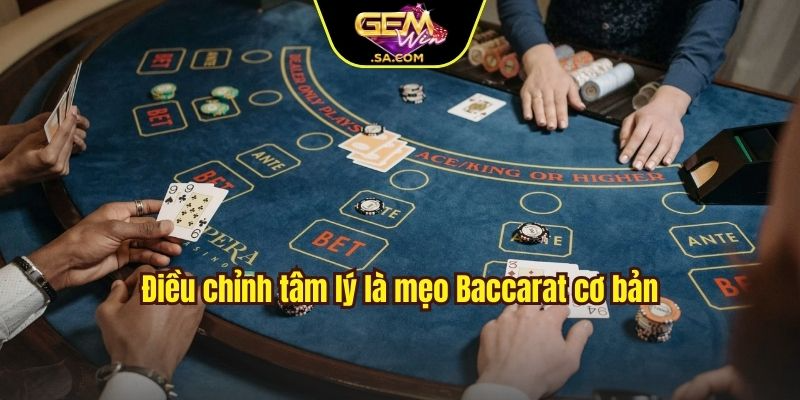 Điều chỉnh tâm lý là mẹo baccarat cơ bản