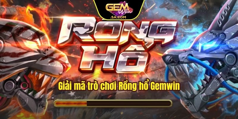 Giải mã trò chơi Rồng hổ Gemwin