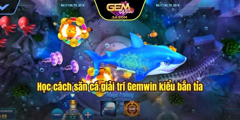 Học cách săn cá giải trí Gemwin kiểu bắn tỉa