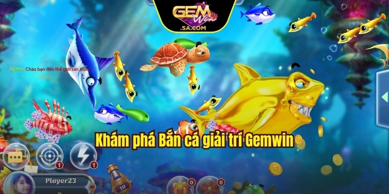 Khám phá Bắn cá giải trí Gemwin