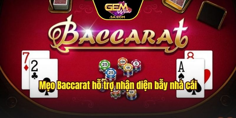 Mẹo baccarat hỗ trợ nhận diện bẫy nhà cái