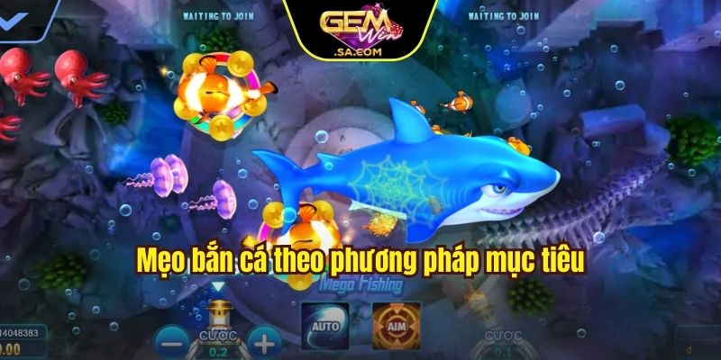 Mẹo bắn cá theo phương pháp mục tiêu