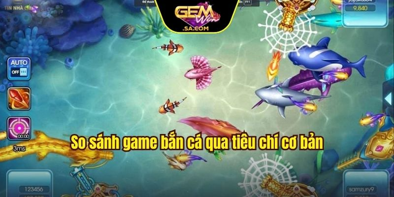 So sánh game bắn cá qua tiêu chí cơ bản