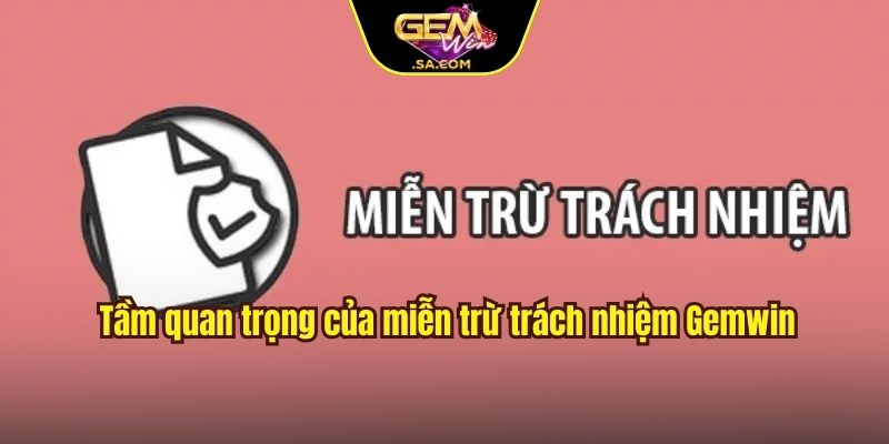 Tầm quan trọng của miễn trừ trách nhiệm Gemwin